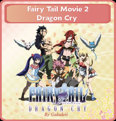 Get Wallpaper Fairy Tail Movie 2 Dragon Cry By Galadeii By Galadeii On Deviantart Free