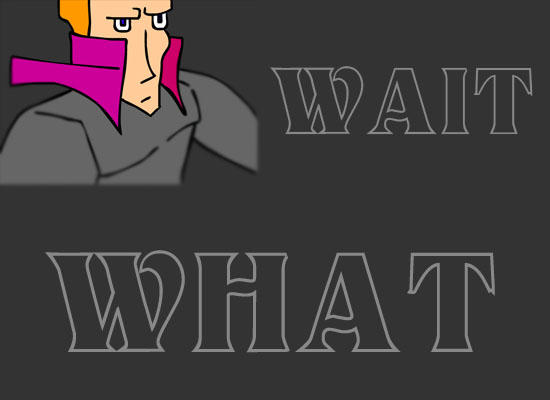 Wait What Deviantart WAIT WHAT by henkiepiet on DeviantArt