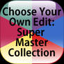 Choose Your Own Edit: Super Master Collection