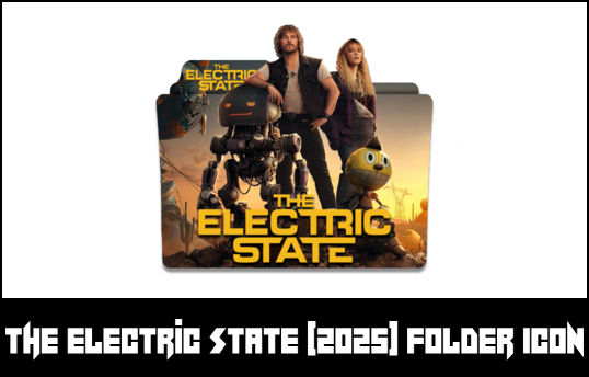 The Electric State (2025) Folder Icon by eslamzewail on DeviantArt