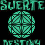 suerte=destiny in spanish