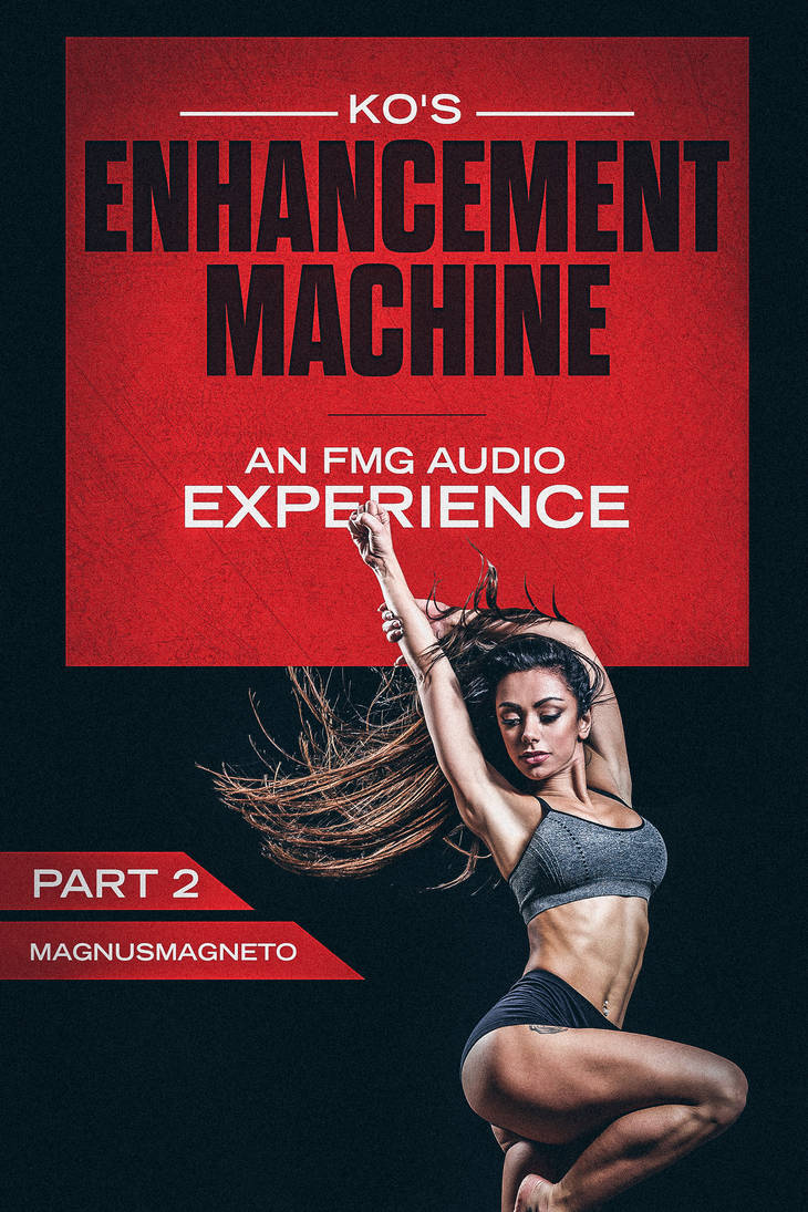 The Enhancement Machine 2 - FULLY VOICED FMG STORY by MagnusMagneto on  DeviantArt