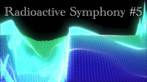 Radioactive Symphony #5