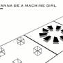 I Wanna Be A Machine Girl