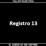 El Diario de una Overmare Registro 13