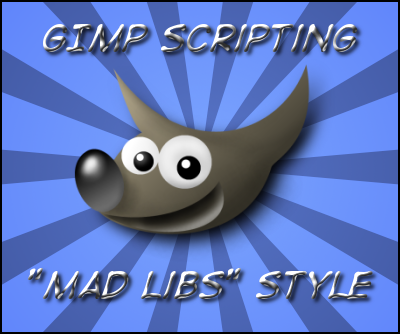 GIMP Scripts 'Mad Lib' Style