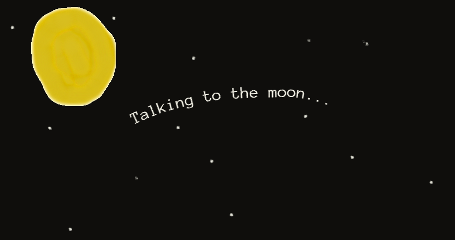 Talking to the moon