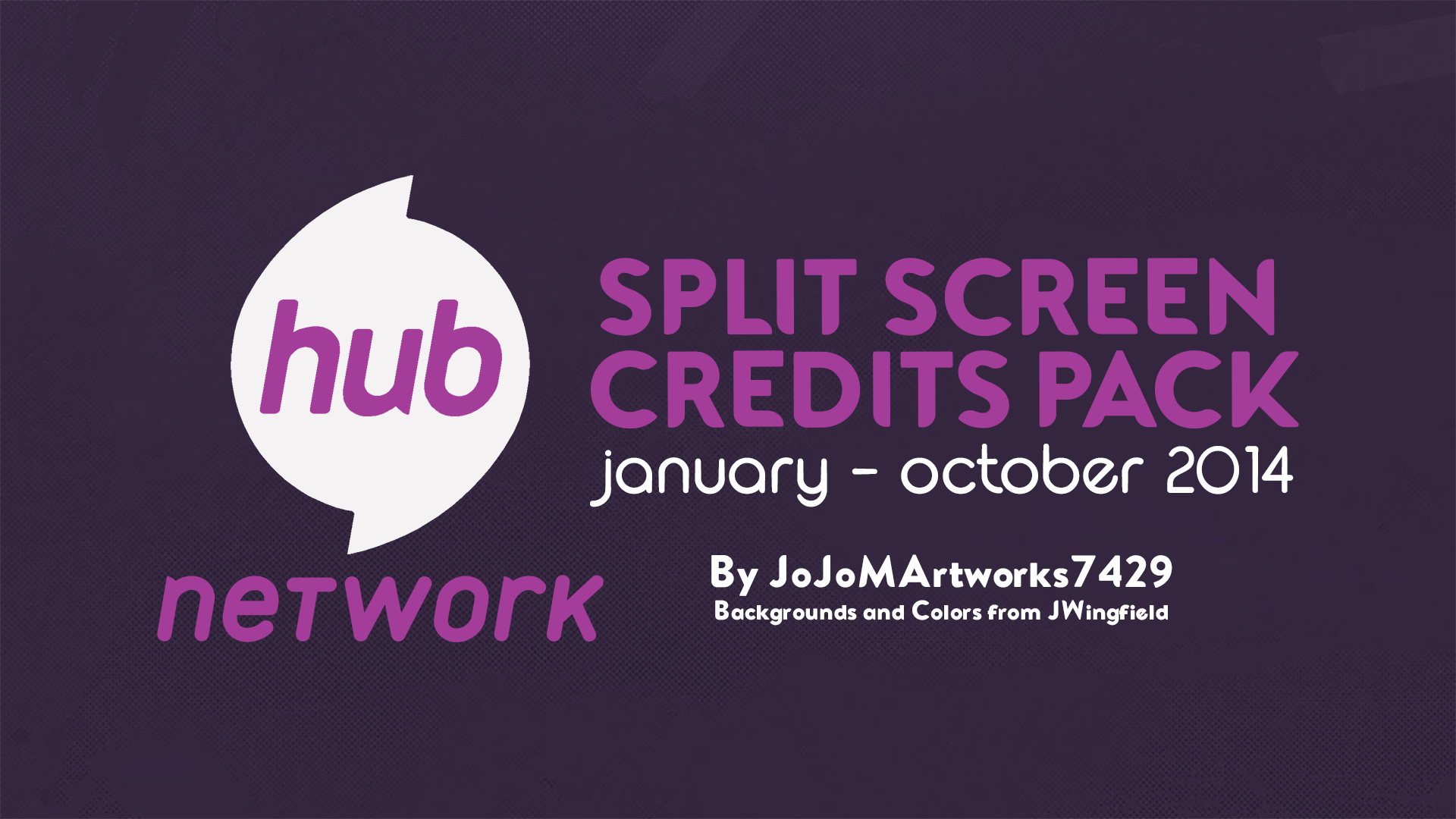 Hub Network SpSc Credits Pack (Jan Oct 2014) by JoJoMArtworks7429 on DeviantArt
