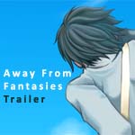 Away From Fantasies Trailer