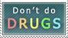 Dont do DRUGS - do ART
