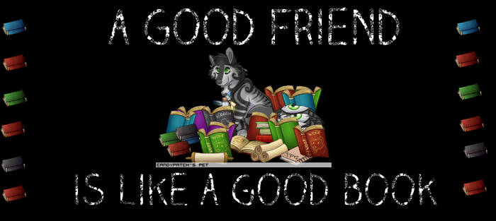 a good friend is like a good book