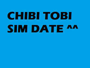 Chibi Tobi Sim Date