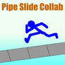 Pipe Slide Collab Entry