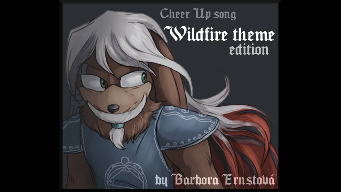 Music Cheer Up Song Wildfire Theme Edition By Bughs 22 On