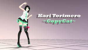 [MMD] ~CopyCat~ Kari Torimero