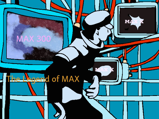 The Legend of MAX by Mojo1985 on DeviantArt