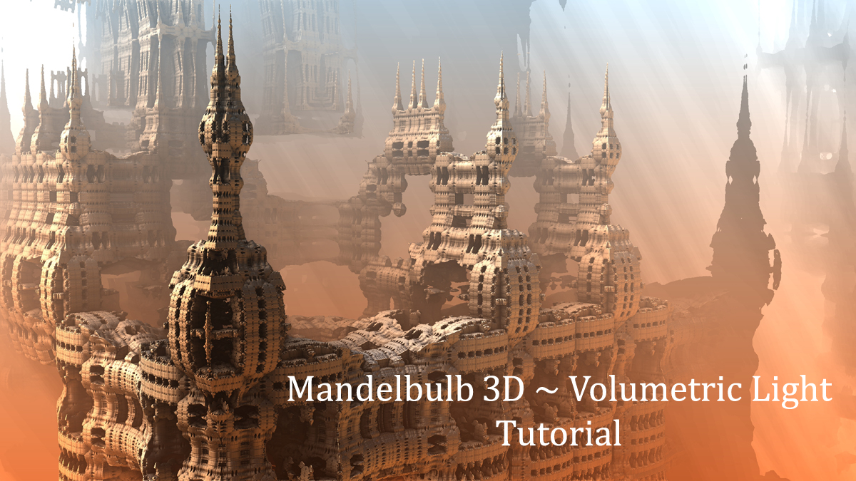 Mandelbulb 3D Volumetric Light Tutorial