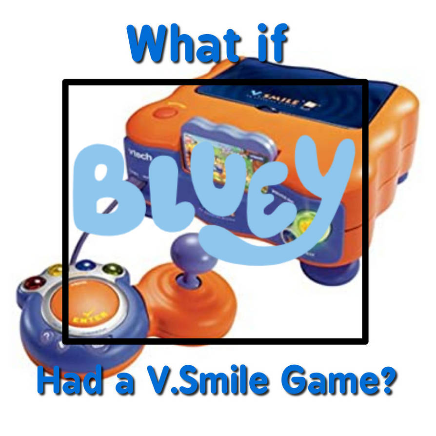 What if Bluey Had a V.Smile Game? by PokemonFan1911 on DeviantArt