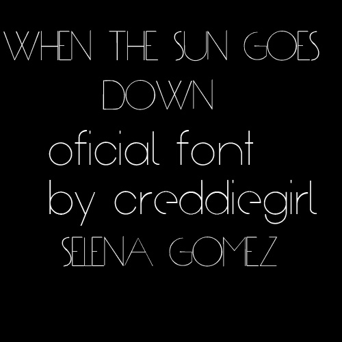 When The Sun Goes Down FONT by CreddieGirl