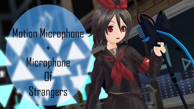 Motion Microphone + Microphone of Strangers MMD DL