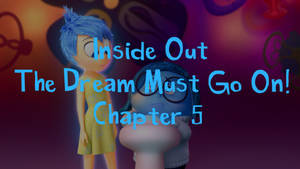 Inside Out-The Dream Must Go On! Chp. 5