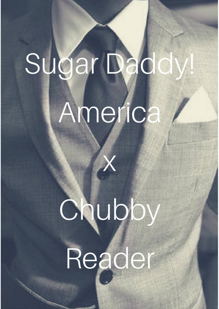 Sugar Daddy! America x Chubby Reader by Chubreaderinserts on DeviantArt