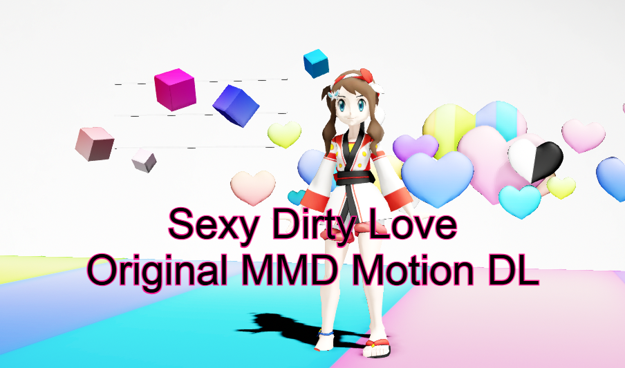 Sexy Dirty Love - Original MMD Motion DL by Busgirl333 on DeviantArt