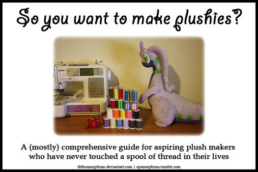 So you want to make plushies? A beginner's guide