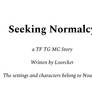 Seeking Normalcy - TF TG MC Story