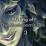 Making of The Mushroom's Tale