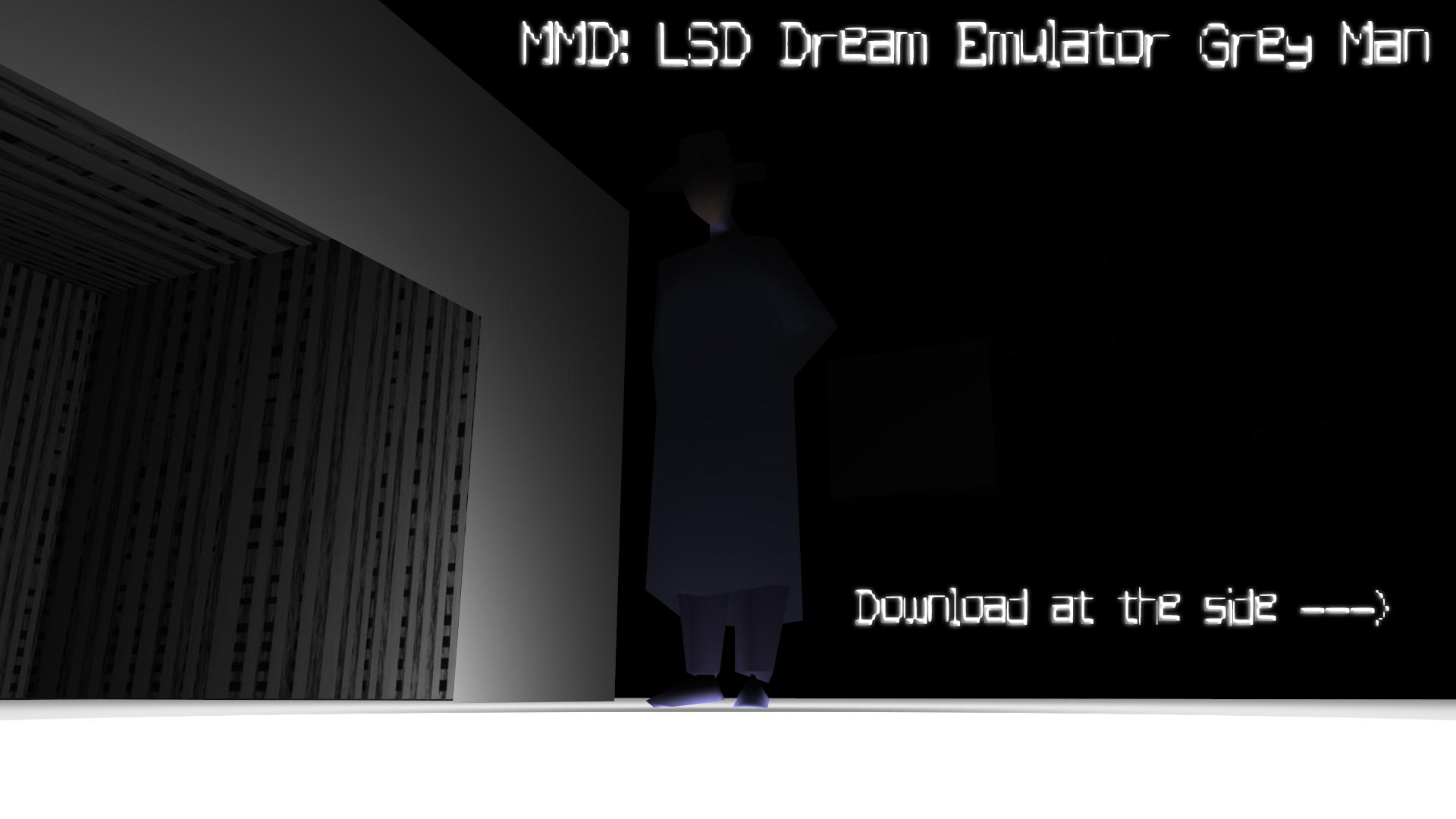 MMD: LSD Dream Emulator Grey man Download