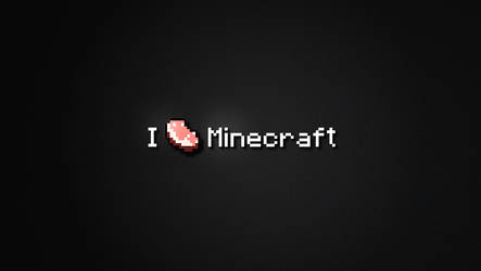 Wallpaper - I Love Minecraft by: rooviieira