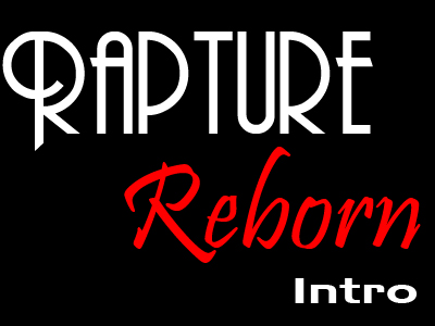 Rapture Reborn - Introduction1