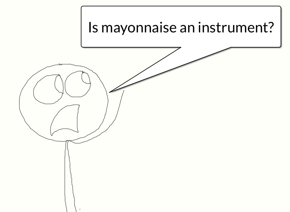 Is mayonnaise an instrument? by Challenger153 on DeviantArt
