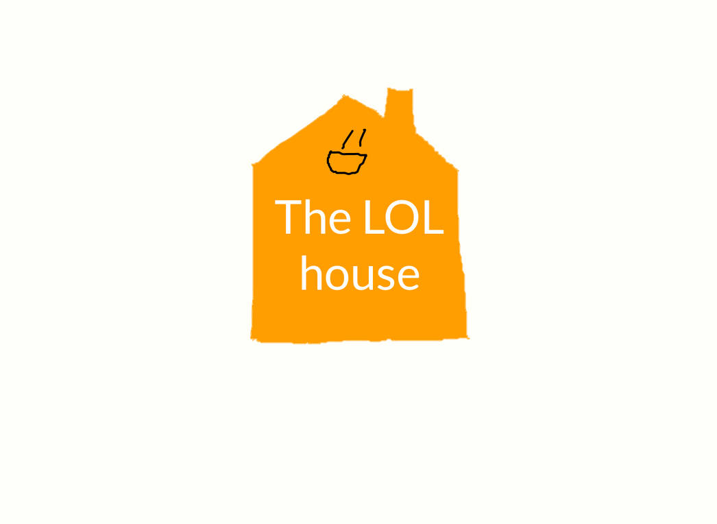 The LOL house by Challenger153 on DeviantArt