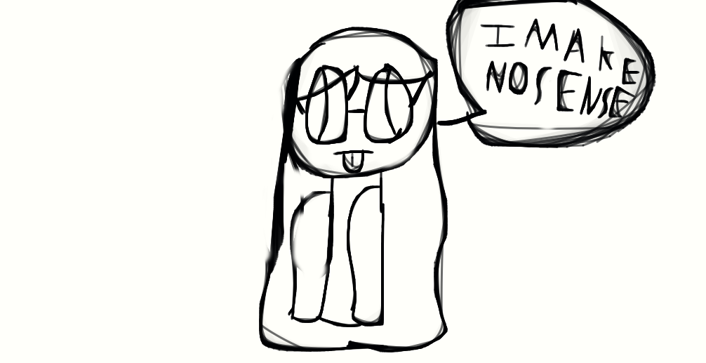i make no sense! by SacredSquishy on DeviantArt