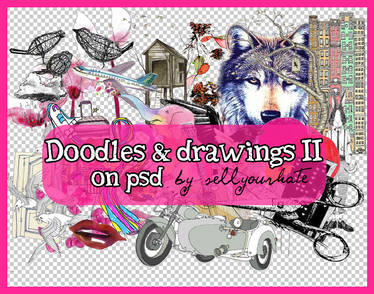 PSD's: Doodles and drawings II