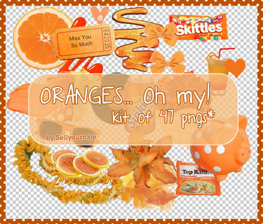 ORANGES... oh my.