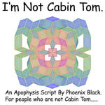 I'm Not Cabin Tom by phoenixkeyblack