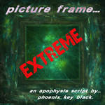Picture Frame Extreme by phoenixkeyblack