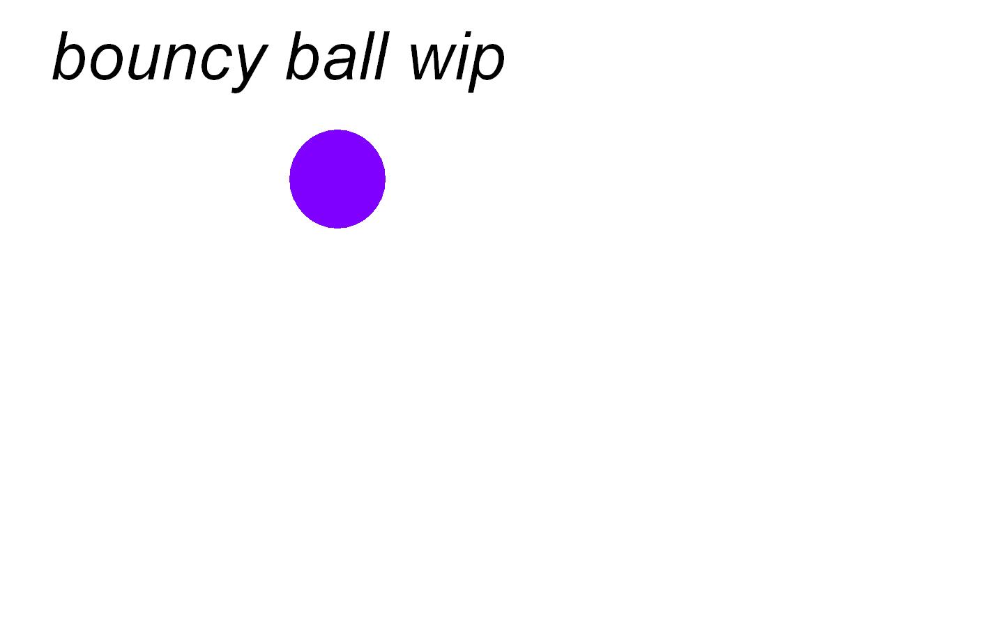 bouncy  ball wip