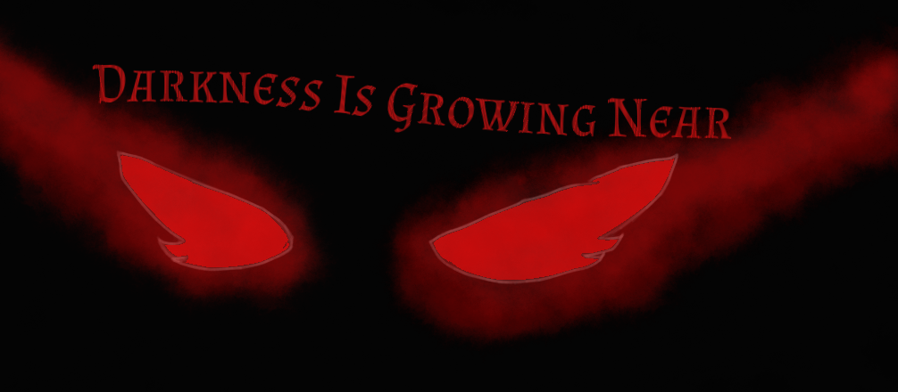 Darkness Is Growing Near