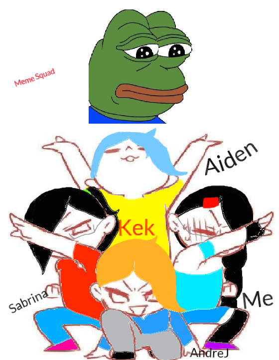 The Meme Squad by Tomoko-Kuroki4 on DeviantArt