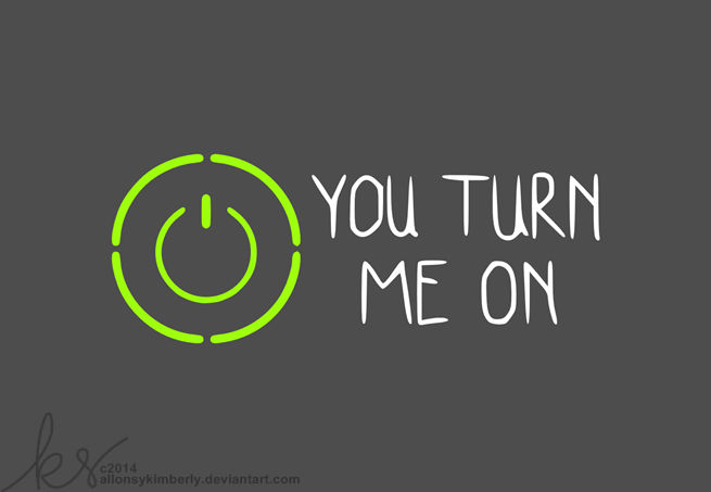 You Turn Me On by allonsykimberly on DeviantArt