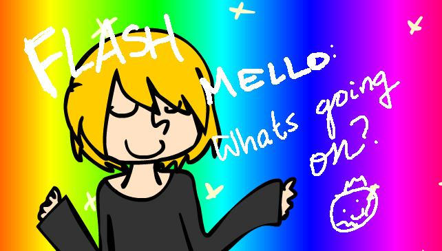 Flash - Whats going on Mello