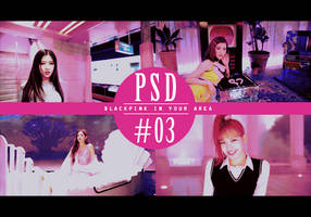 PSD #03 - Blackpink in your area by s-anscoeur