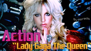 Action Lady Gaga The Queen