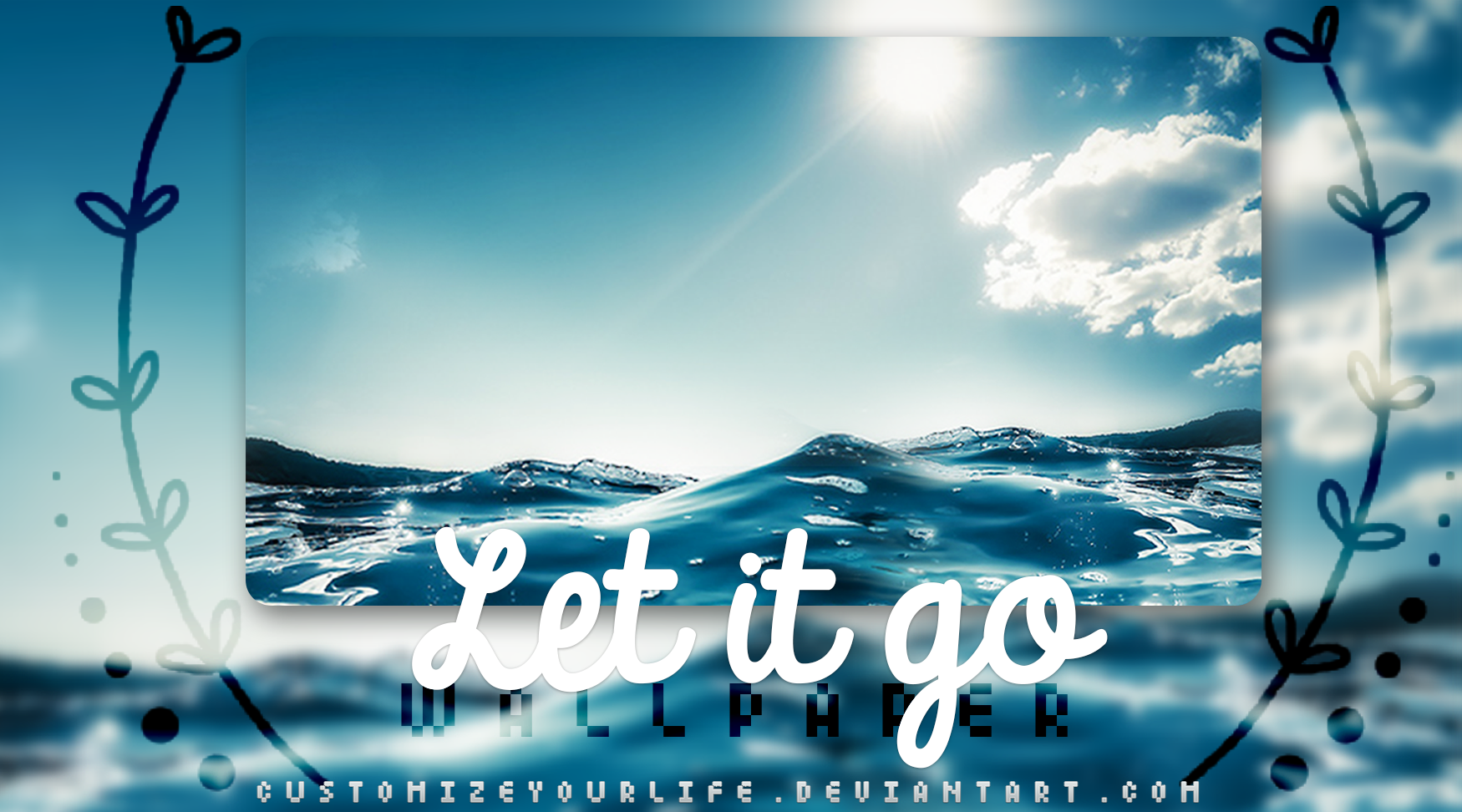 #Let it go || Wallpaper by CustomizeYourLife on DeviantArt