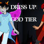 Dress Up: GOD TIER