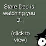 Stare Dad Is Watching You D: